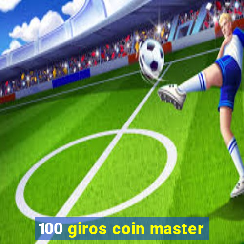 100 giros coin master